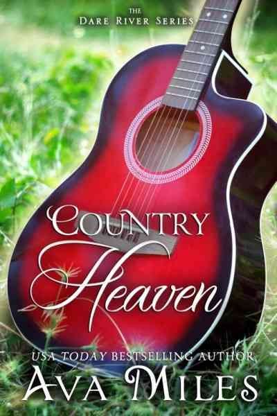 Country heaven [electronic resource] : Dare River Series, Book 1. Ava Miles.