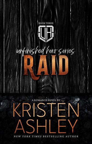 Raid [electronic resource] : Unfinished Hero Series, no. 3. Kristen Ashley.