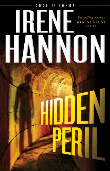 Hidden peril [electronic resource] : Code of Honor Series, Book 2. Irene Hannon.
