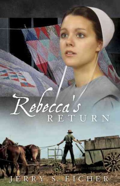 Rebecca's return [electronic resource] : The Adams County Trilogy, Book 2. Jerry S Eicher.