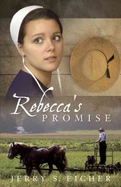Rebecca's promise [electronic resource] : The Adams County Trilogy, Book 1. Jerry S Eicher.