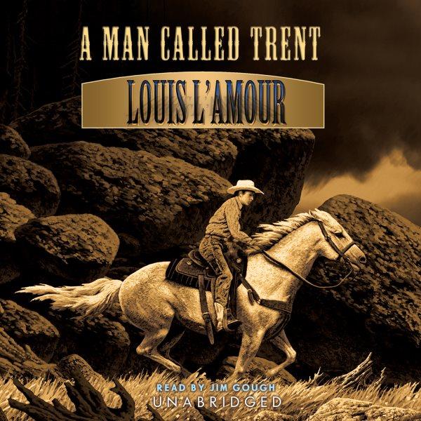 A man called trent [electronic resource]. Louis L'Amour.