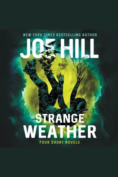 Strange weather [electronic resource] : Four Novellas. Joe Hill.