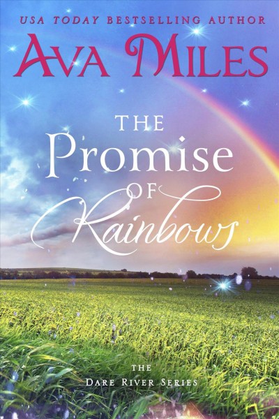The promise of rainbows [electronic resource] : Dare River Series, Book 4. Ava Miles.