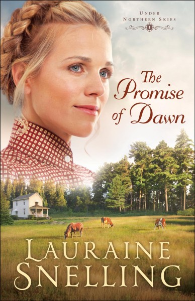 The promise of dawn [electronic resource] : Under Northern Skies Series, Book 1. Lauraine Snelling.