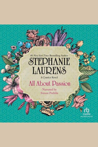 All about passion [electronic resource] : Cynster Family Series, Book 7. Stephanie Laurens.