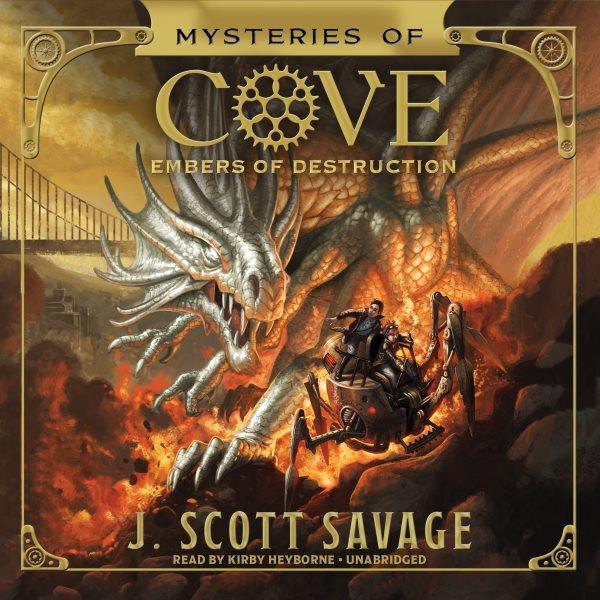 Embers of destruction [electronic resource] : Mysteries of Cove Series, Book 3. J. Scott Savage.