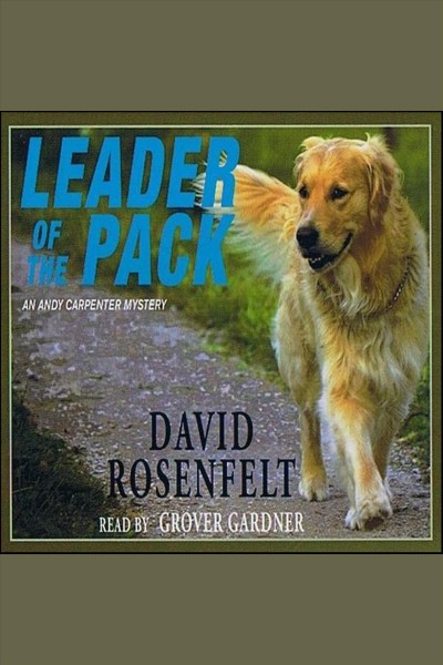 Leader of the pack [electronic resource] : Andy Carpenter Series, Book 10. David Rosenfelt.