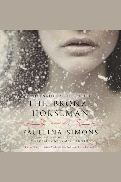 The bronze horseman [electronic resource]. Paullina Simons.