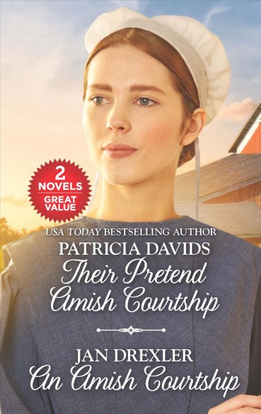 Their pretend Amish courtship ; & An Amish Courtship / Patricia Davids, Jan Drexler
