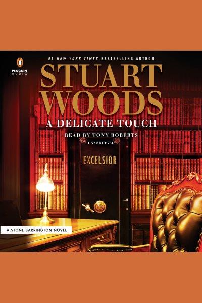 A delicate touch [electronic resource]. Stuart Woods.