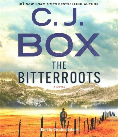 The Bitterroots : a novel / C.J. Box.
