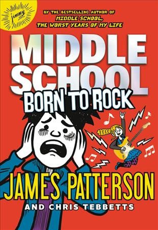 Born to rock / James Patterson and Chris Tebbetts ; illustrated by Neil Swaab.