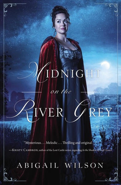 Midnight on the River Grey / Abigail Wilson.