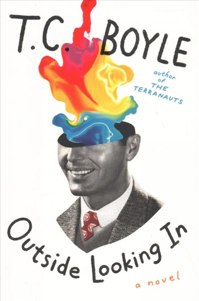 Outside looking in : a novel / T. Coraghessan Boyle.