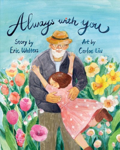 Always with you / story by Eric Walters ; art by Carloe Liu.