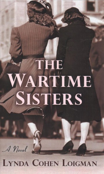 The wartime sisters [large print] / Lynda Cohen Loigman.