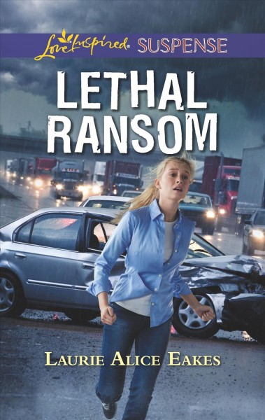 Lethal ransom / Laurie Alice Eakes.
