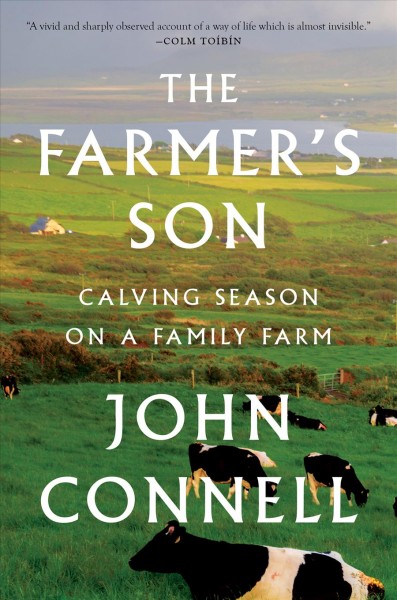 The farmer's son : calving season on a family farm / John Connell.
