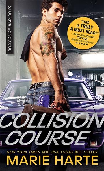 Collision course [electronic resource] : Body Shop Bad Boys Series, Book 4. Marie Harte.