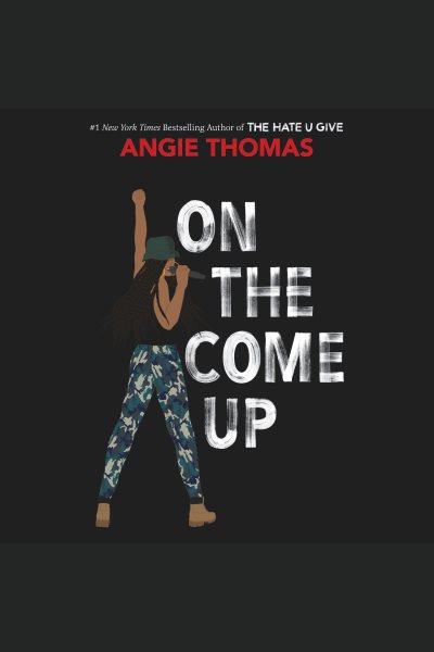 On the come up [electronic resource]. Angie Thomas.