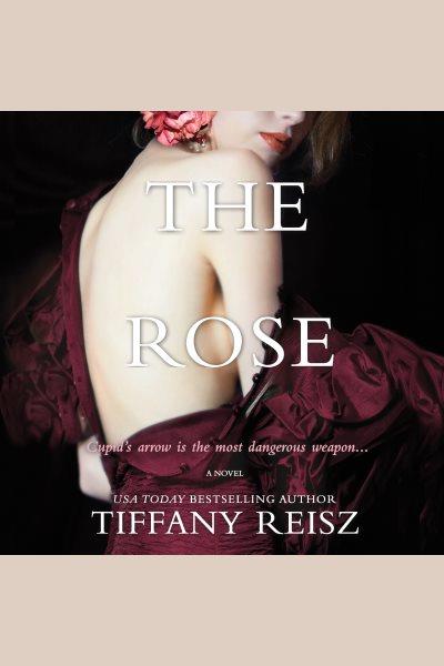 The rose [electronic resource]. Tiffany Reisz.