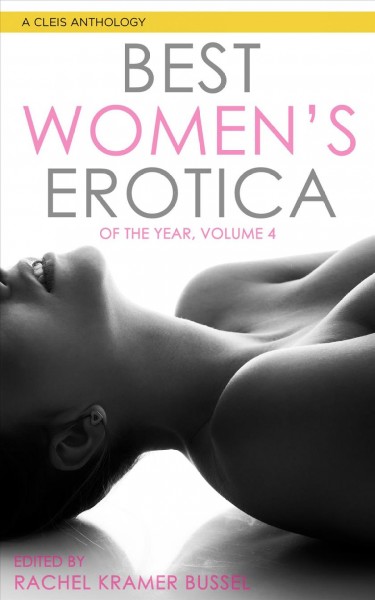 Best women's erotica of the year, volume 4 [electronic resource]. Rachel Kramer Bussel.