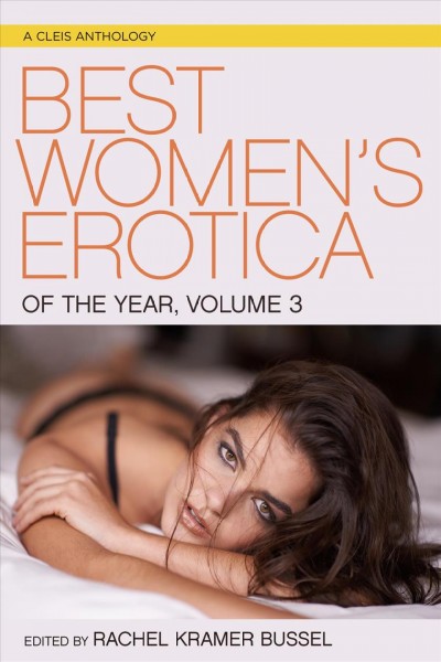 Best women's erotica of the year, volume 3 [electronic resource]. Rachel Kramer Bussel.