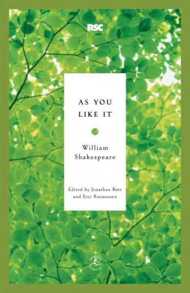 As you like it / William Shakespeare ; edited by Jonathan Bate and Eric Rasmussen ; introduction by Jonathan Bate.