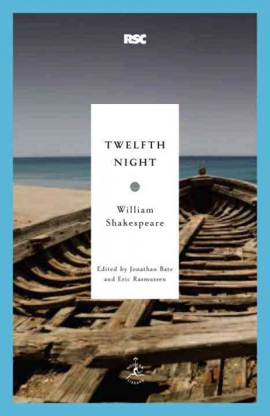 Twelfth night / William Shakespeare ; edited by Jonathan Bate and Eric Rasmussen ; introduction by Jonathan Bate.