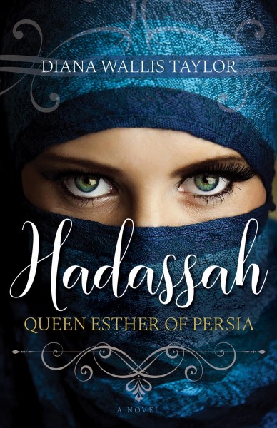 Hadassah, Queen Esther of Persia / Diana Wallis Taylor.