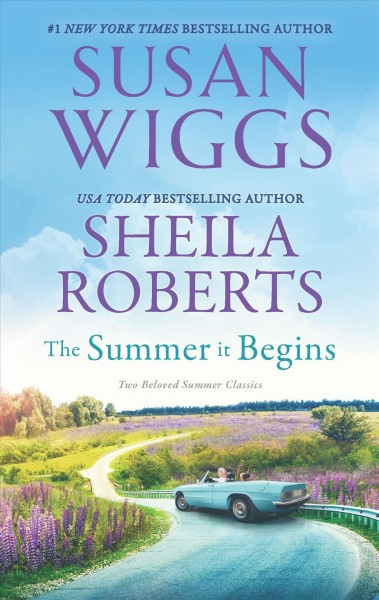 The summer it begins / Susan Wiggs, Sheila Roberts.