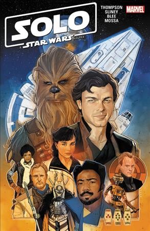 Solo : a Star Wars story / Robbie Thompson, writer ; Will Sliney, artist ; Federico Blee, Andres Mossa, Stefani Rennee, color artists ; VC;s Joe Caramagna & Clayton Cowles, letterers.