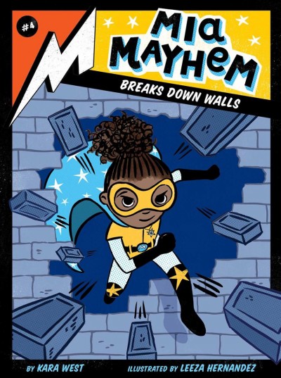 Mia Mayhem breaks down walls / by Kara West ; illustrated by Leeza Hernandez.