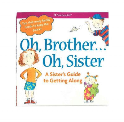 Oh, brother-- Oh, sister! : a sister's guide to getting along / by Brooks Whitney Phillips ; illustrated by Laura Cornell.