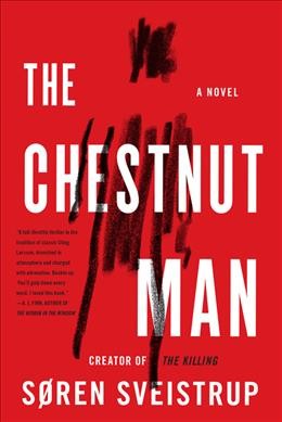 The chestnut man : a novel / Søren Sveistrup ; translated by Caroline Waight.