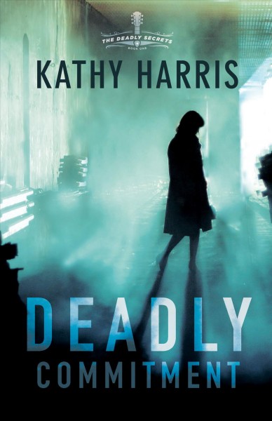 Deadly commitment / Kathy Harris