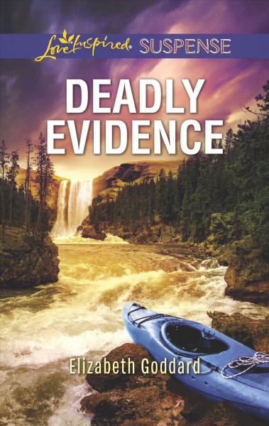Deadly evidence / Elizabeth Goddard.