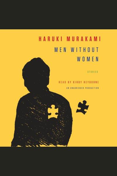 Men without women [electronic resource] : Stories. Haruki Murakami.