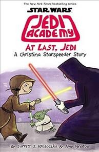 At last, Jedi : a Christina Starspeeder story / Jarrett J. Krosoczka & Amy Ignatow.