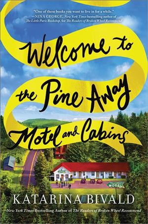 Welcome to the Pine Away Motel and Cabins : a novel / Katarina Bivald ; translated from Swedish by Alice Menzies.