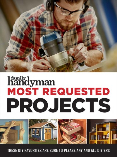 Most requested projects / Family handyman.