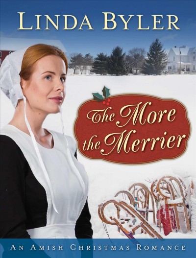 The more the merrier : an Amish Christmas romance / Linda Byler