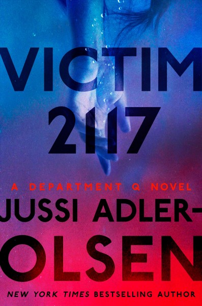 Victim 2117 / Jussi Adler-Olsen ; translated by William Frost.