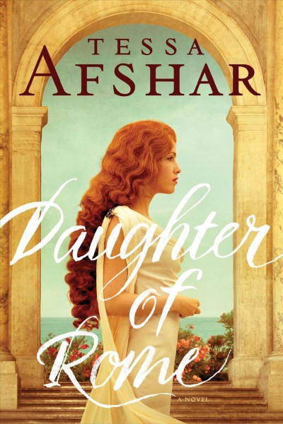 Daughter of Rome / Tessa Afshar.