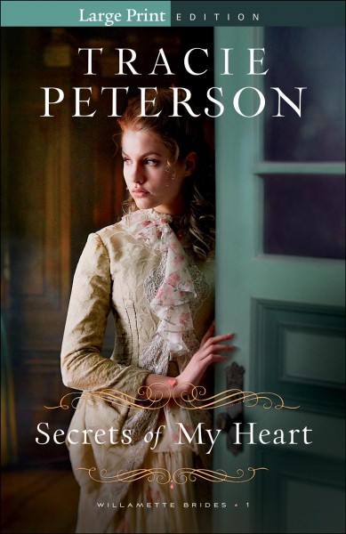 Secrets of my heart / Tracie Peterson.