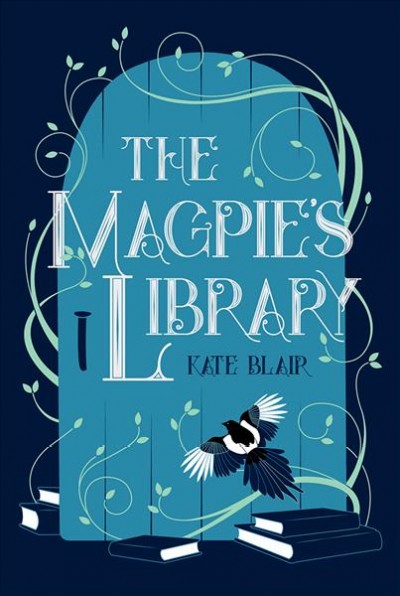 The magpie's library [electronic resource]. Kate Blair.