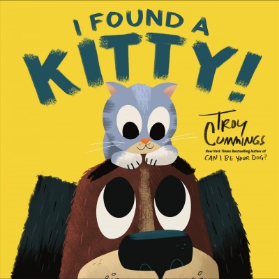 I found a kitty! / Troy Cummings.