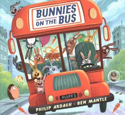 Bunnies on the bus / Philip Ardagh ; illustrated by Ben Mantle.