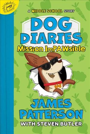 Mission impawsible : a middle school story / James Patterson with Steven Butler ; illustrated by Richard Watson.
